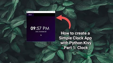 Kivy Tutorial : How to Create a Clock with Python Kivy For Beginners #1 (Detailed Explanation)