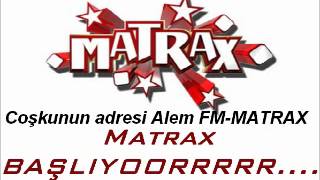Matrax Başlıyorrr....