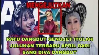 Download Lagu RATU DANGDUT GENGJET ITULAH JULUKAN TERBARU APRIL DARI SANG DIVA DANGDUT MP3