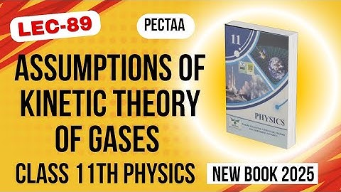 Assumptions of Kinetic Theory of Gases | Class 11th Physics New Book 2025 | PECTAA 