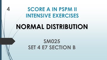 Normal Distribution SM025 SET 4 E7 (B) - SCORE A in PSPM II