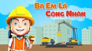 Ba Em Là Công Nhân Lái Xe - Ca Nhạc Thiếu Nhi 3D Vui Nhộn Sôi Động Mới - Skids