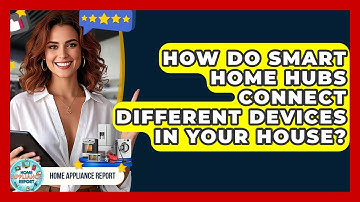 How Do Smart Home Hubs Connect Different Devices in Your House? | Home Appliance Report
