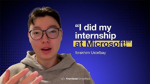 Frontend Simplified Review - How Ibrakhim landed a Microsoft Internship as a Frontend Developer