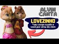 LOVEZINHO - Treyce | Alvin e os Esquilos