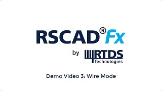 RSCAD FX Demo Video 3  - Wire Mode