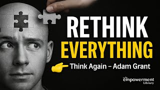 Think Again by Adam Grant – The Power of Rethinking Everything | 5-Minute Summary