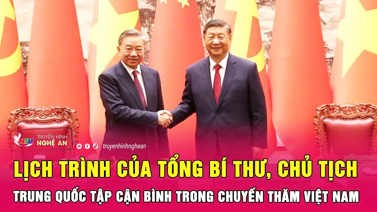 Lịch trình của Tổng Bí thư, Chủ tịch Trung Quốc Tập Cận Bình trong chuyến thăm Việt Nam