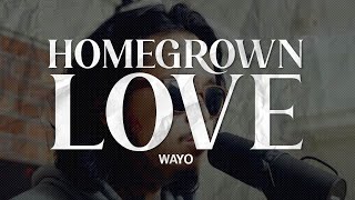 BEHIND THE BRICKS: HOMEGROWN LOVE - WAYO // EP15