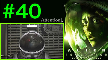 命がけでヤツから逃げろ！-生きて還れ-【ALIEN ISOLATION】#40