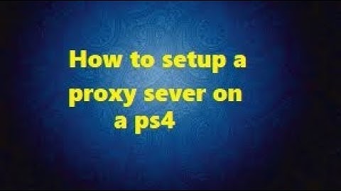 How To Setup A Proxy Server On A PS4