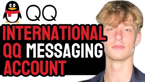 How to Create an International QQ Messaging Account in 2024! (EASY GUIDE)