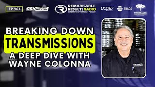 Breaking Down Transmissions: A Deep Dive with Wayne Colonna [RR 963]