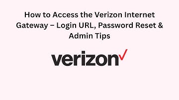 How to Access the Verizon Internet Gateway – Login URL, Password Reset & Admin Tips