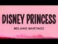 Melanie Martinez DISNEY PRINCESS Lyrics