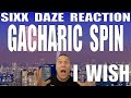 Sixx Daze Reaction: Gacharic Spin - I Wish
