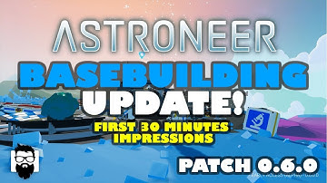 Astroneer - Patch 0.6.0 - Basebuilding Update! - First 30 Mins Impressions