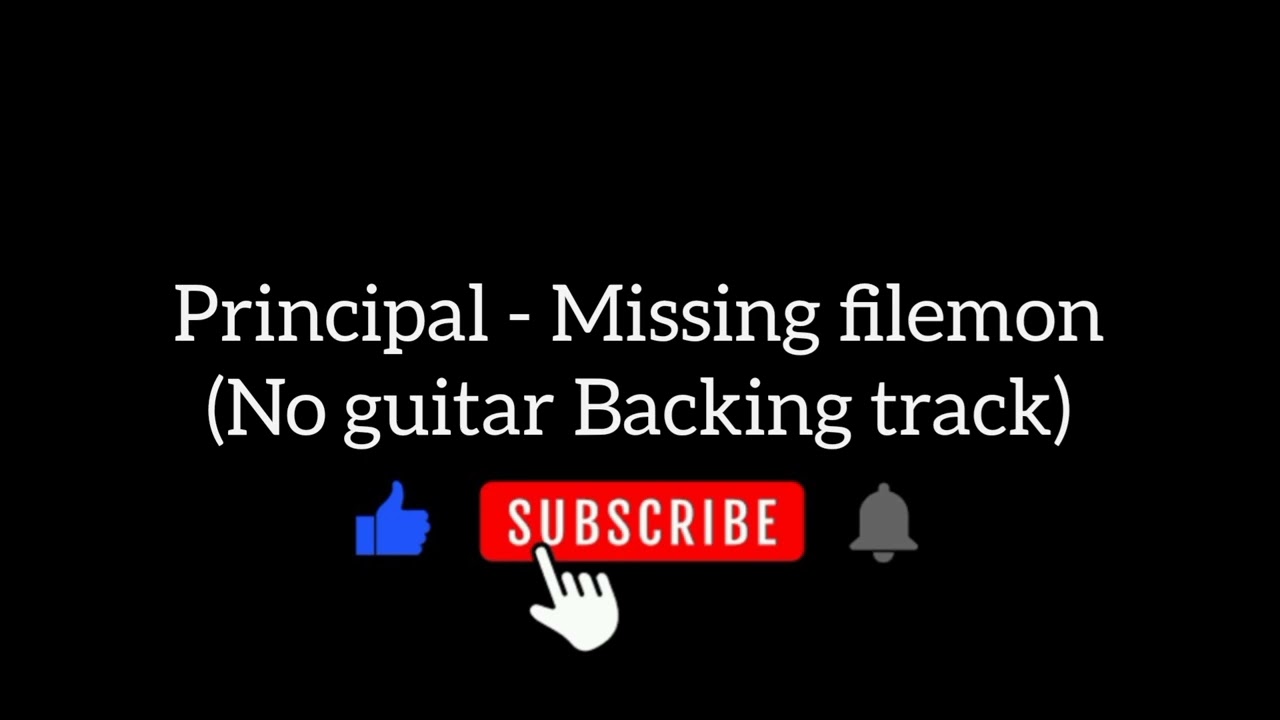 Principal - Missing filemon (No guitar Backing track)