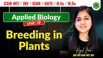 Unit-12 Applied Biology|Breeding in Plants |Types | Methods | Inbreeding| Outbreeding| CSIR-NET