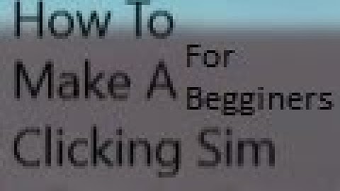 How To Make A Clicking Simulator | Part 1 | For Roblox Studio Beginner