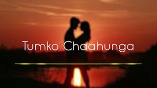 Tumko Chaahunga   [ SLOWED + REVERB ] #lofi #sadstatus #Thelofiminds