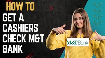 How to get a cashiers check M&T bank I DOUBLE Z