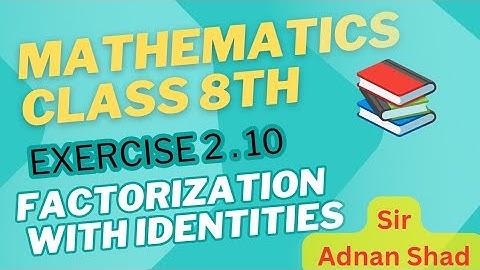 Class 8 Math Exercise 2.10 | Factorization | Explained