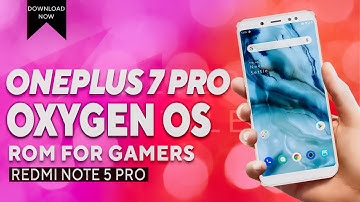 [DOWNLOAD] New Oneplus 7 Pro OxygenOS 10 ROM For Redmi Note 5 Pro