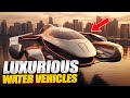 10 luxurious water vehicles will change travel forever in 2024