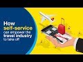 How Self-Service Can Empower Travel Companies To Take Off