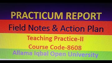 How to make Practicum Report during Teaching Practice-II 8608 |Field Notes| Action Plan Components|