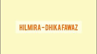 Lirik Lagu Dhika Fawaz - Hilmira