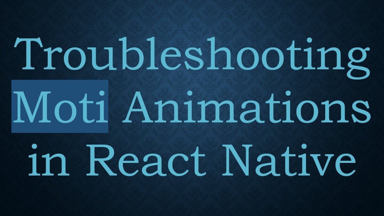 Troubleshooting Moti Animations in React Native - YouTube