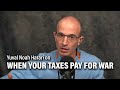 Yuval noah harari on when your taxes pay for war