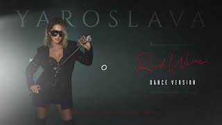 Yaroslava - Red Wine | Dance Version