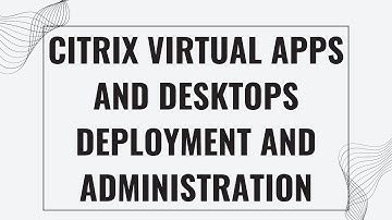 Learn Citrix Virtual Apps and Desktops Deployment and Administration online | Koenig Solutions