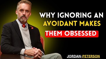 Why Ignoring An Avoidant Makes Them Obsessed | Jordan Peterson