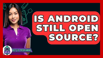 Is Android Still Open Source? - Next LVL Programming