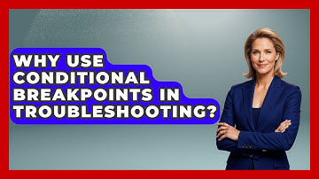 Why Use Conditional Breakpoints In Troubleshooting? - Learn To Troubleshoot