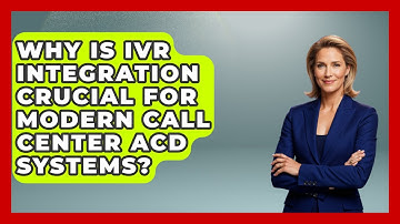 Why Is IVR Integration Crucial For Modern Call Center ACD Systems? - Call Center Pro Strategies