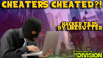 Cheaters Getting Cheated!? (The Division) Hacker Files.
