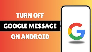 How to Turn Off Google Messages on Android