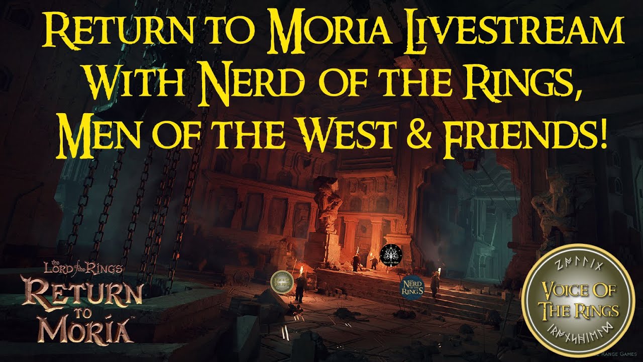 Return To Moria LiveStream - With Nerd of the Rings, Men of the West & Lots of Friends 8 of us!
