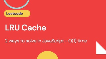LRU Cache -  Leetcode 146 - JavaScript | Two Ways To  Implementation LRU Cache In JS