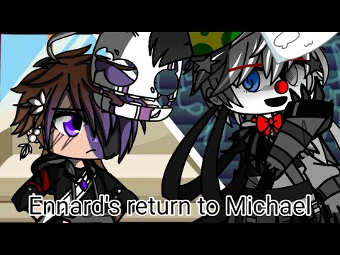 Ennard's return to Michael Ennard's return to Michael