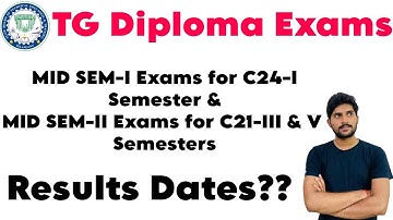 TG Diploma Exams Results Dates?? |  MID SEM-I Exams for C24-I & MID SEM-II Exams for C21-III & V