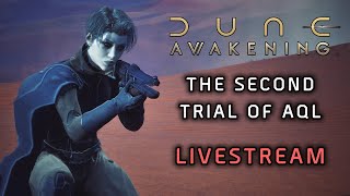 DUNE AWAKENING LIVESTREAM - THE SECOND TRIAL OF AQL + CRAFTING A BUGGY! @UporaFilms