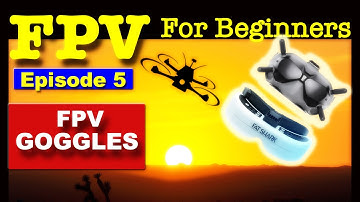 FPV #5 - Recommend FPV Goggles for Beginners