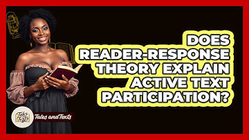 Does Reader-response Theory Explain Active Text Participation? - Tales And Texts