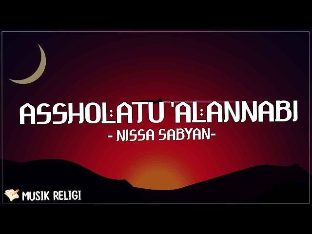 ASSHOLATU 'ALANNABI ( اَلصَّلاَةُ عَلَى النَّبِيِّ ) - NISSA SABYAN (LIRIK) class=